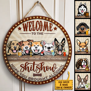 Welcome To the Show - Hope You Brought Alcohol - Funny Personalized Dog Door Sign.