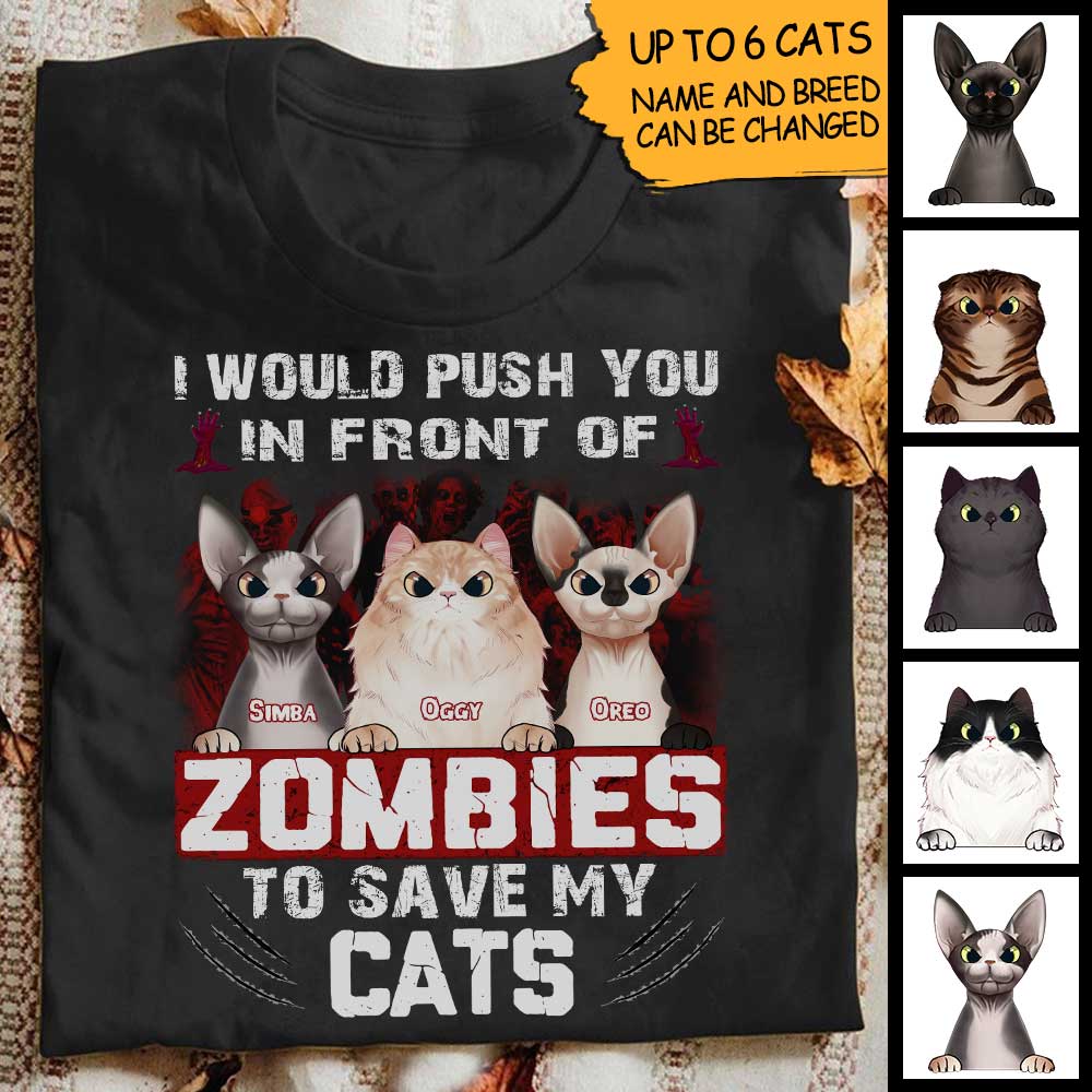 I Would Push You In Front Of Zombies To Save My Cats - Personalized Unisex T-Shirt, Halloween Ideas..