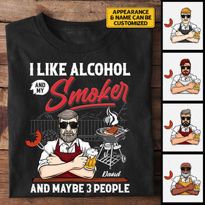 I Like Alcohol And My Smoker - Personalized Unisex T-Shirt, Hoodie - Gift For Dad, Grandpa