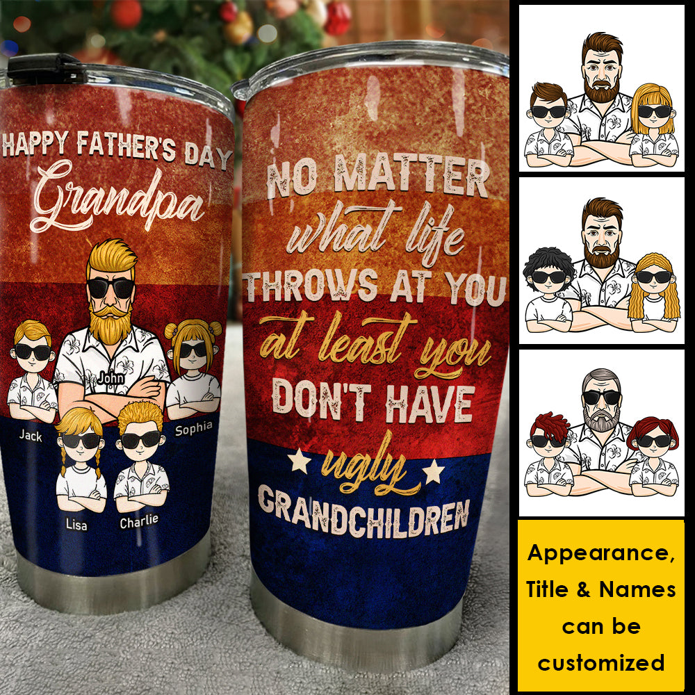 Au moins, tu n'as pas de petits-enfants moches - Cadeau pour papa, grand-père, cadeau pour la fête des pères - Gobelet personnalisé