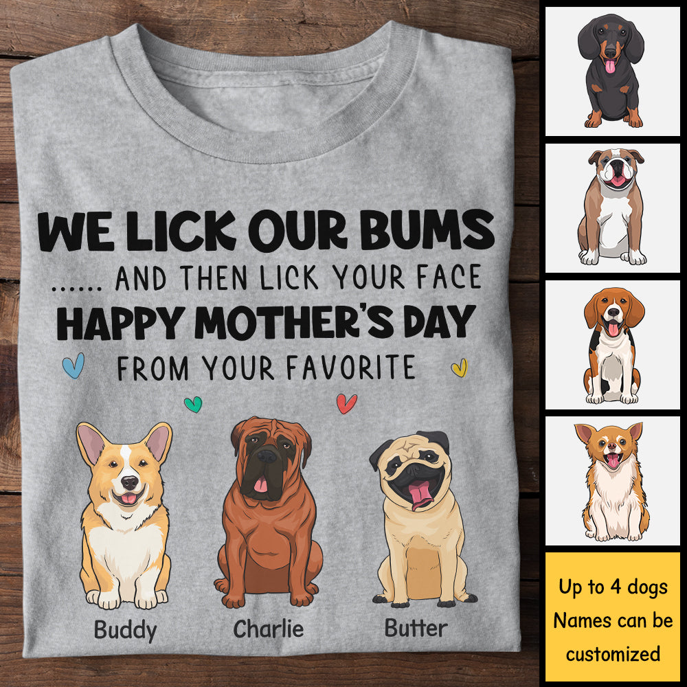 I Lick My Bum And Then Lick Your Face - Gift For Mother's Day, Personalized Unisex T-shirt, Hoodie.