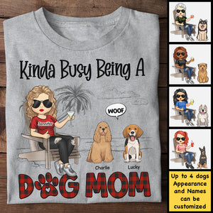 Kinda Busy Being A Dog Mom - Gift For Dog Mom, Personalized Unisex T-shirt, Hoodie.