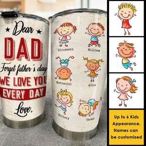 Cher papa, oublie la fête des pères, on t'aime tous les jours - Cadeau pour la fête des pères - Gobelet personnalisé