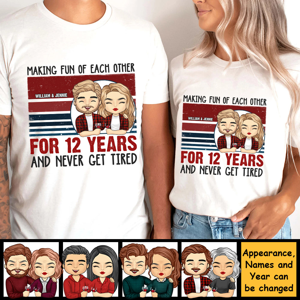 Making Fun Of Each Other And Never Get Tired - Personalized Unisex T-shirt, Hoodie, Sweatshirt - Gift For Couple, Husband Wife, Anniversary, Engagement, Wedding, Marriage Gift