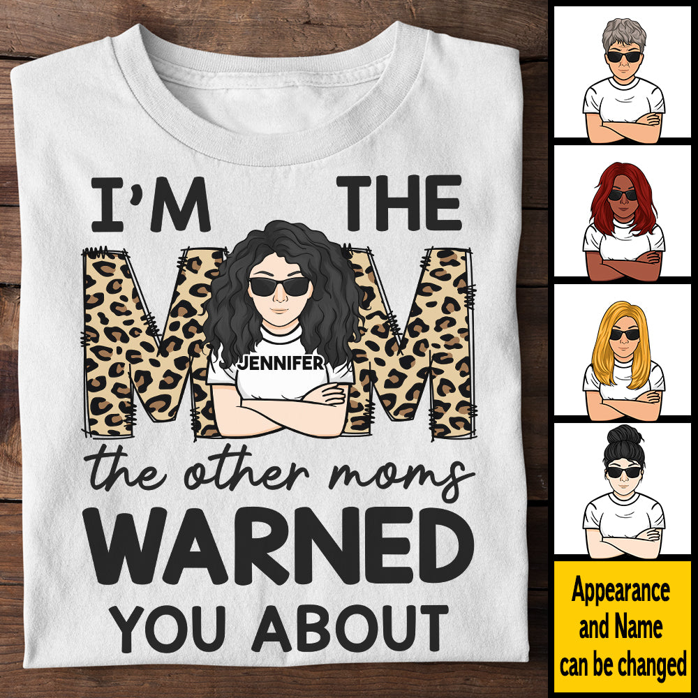 I'm The Mom The Other Moms Warned You About - Gift For Mom, Personalized Unisex T-shirt, Hoodie.