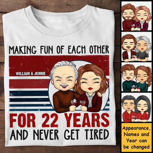 Making Fun Of Each Other And Never Get Tired - Personalized Unisex T-shirt, Hoodie, Sweatshirt - Gift For Couple, Husband Wife, Anniversary, Engagement, Wedding, Marriage Gift
