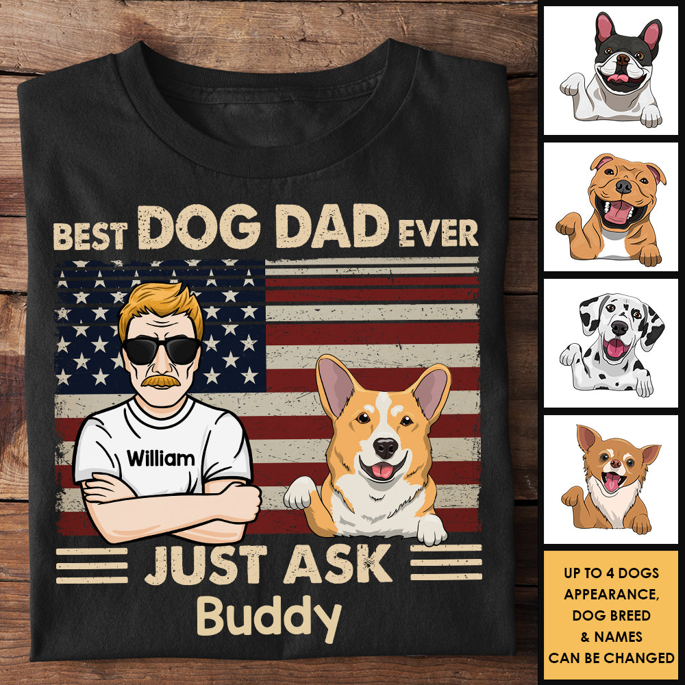 Best Dog Dad Ever Just Ask Dogs - Gift For Dog Dad - Personalized Unisex T-Shirt, Hoodie
