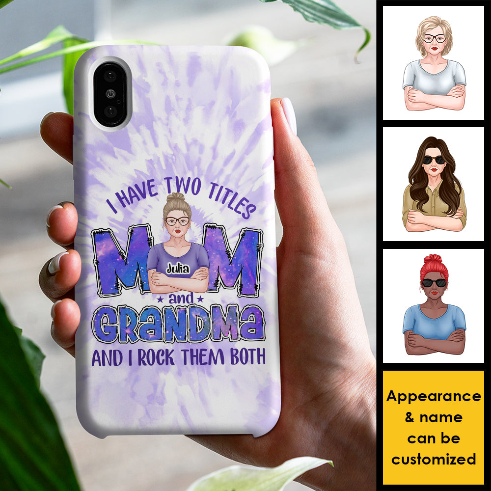 I Have Two Titles Mom Grandma & I Rock Them Both - Gift For Mom, Grandma - Personalized Phone Case