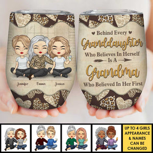 Behind Every Granddaughter Is A Grandma Who Believed In Her First - Gift For Grandma, Personalized Wine Tumbler.