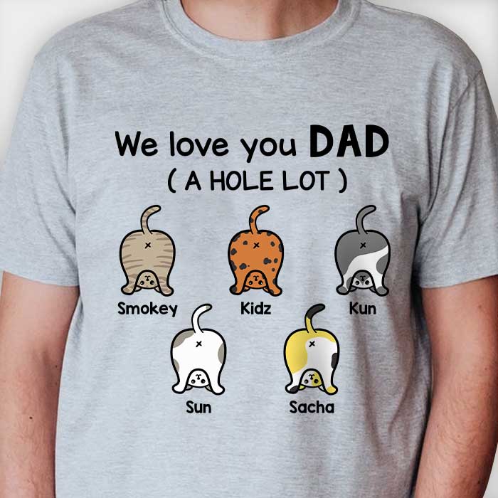 We Love You Dad A Hole Lot - Personalized Unisex T-Shirt, Father's Day Gift, Custom Gift For Dog Lovers.