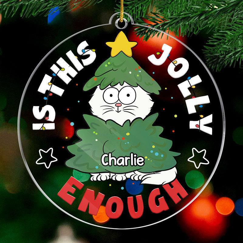 Est-ce assez joyeux ? – Ornement personnalisé en forme de chat – Acrylique – Cadeau de Noël pour les propriétaires d'animaux et les amoureux des animaux.