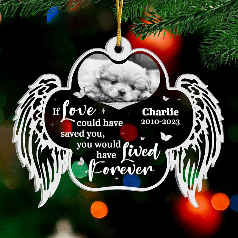 Photo personnalisée que vous auriez vécue éternellement - Ornement commémoratif personnalisé - Forme personnalisée en acrylique - Cadeau de Noël, cadeau de condoléances pour les propriétaires d'animaux et les amoureux des animaux