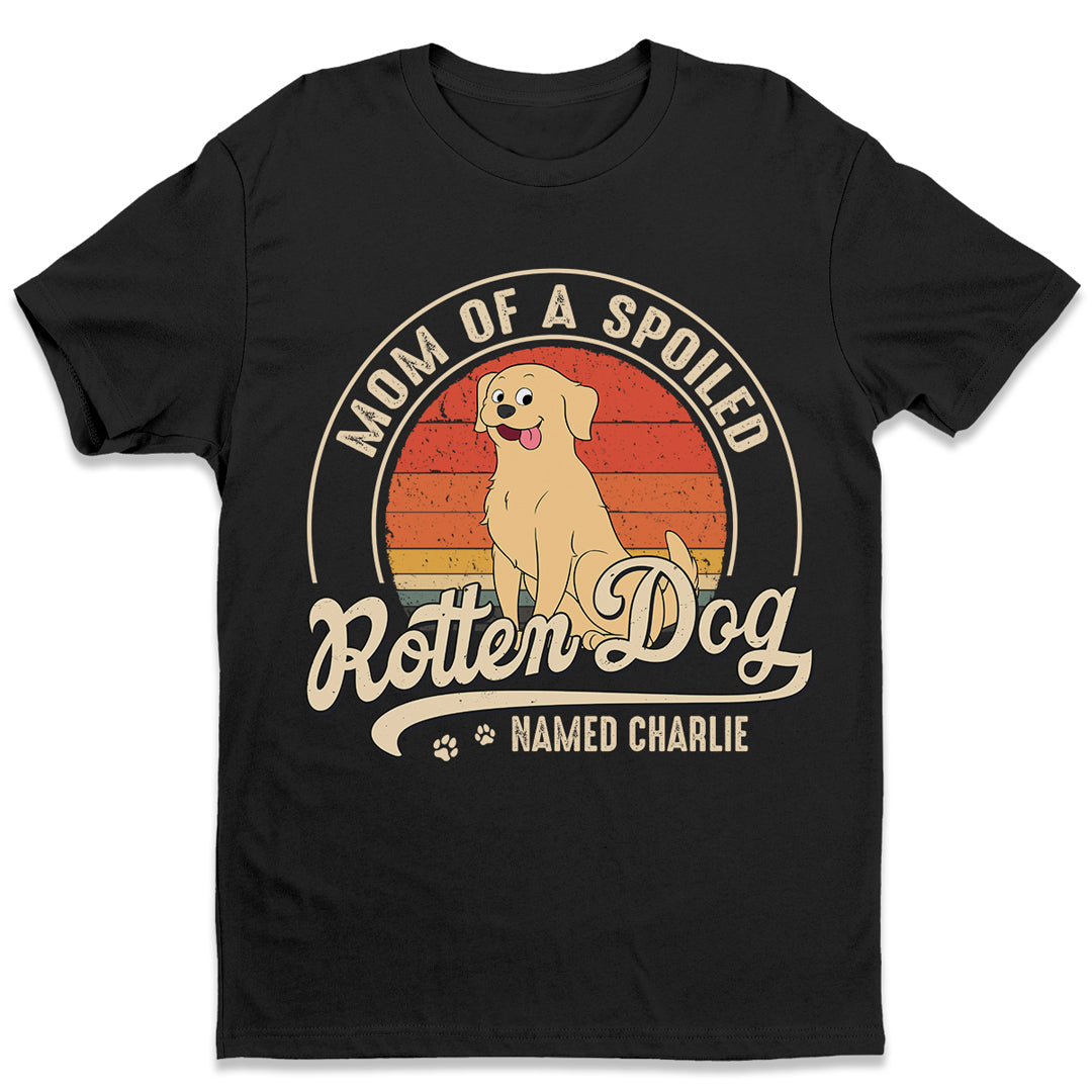 Maman d'un chien gâté - T-shirt unisexe personnalisé, sweat à capuche, cadeau pour les propriétaires et les amoureux des animaux